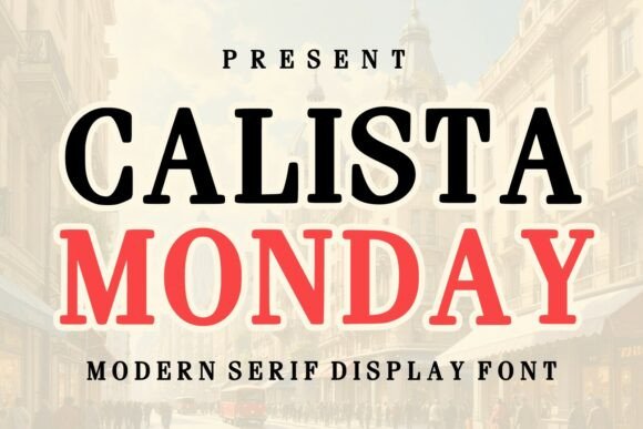 Calista Monday: A Serif Display Font That Breathes Quiet Confidence